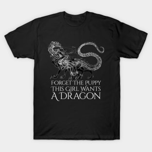 Girl wants a Dragon. T-Shirt